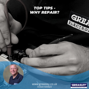 Top Tips to consider repairs! - Greasley Electronics in Leicester