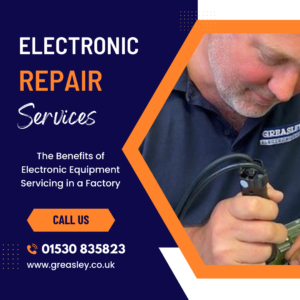 Benefits of Electronic Equipment Servicing in a Factory, Greasley Electronics in Leicestershire, PCB Repair