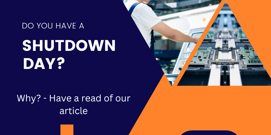 Do you have a shutdown day Do you have a shutdown day? Greasley Electronics can advise on this.